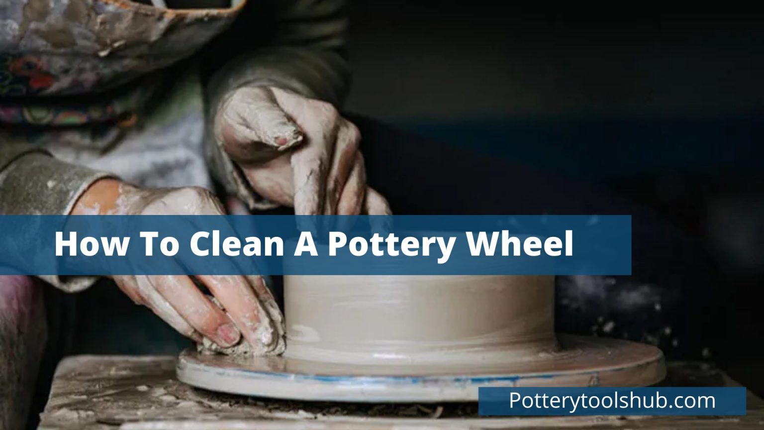How to Clean A Pottery Wheel – A Short and Easy Guide