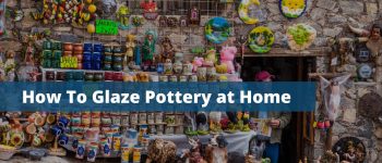 How to Glaze Pottery at Home