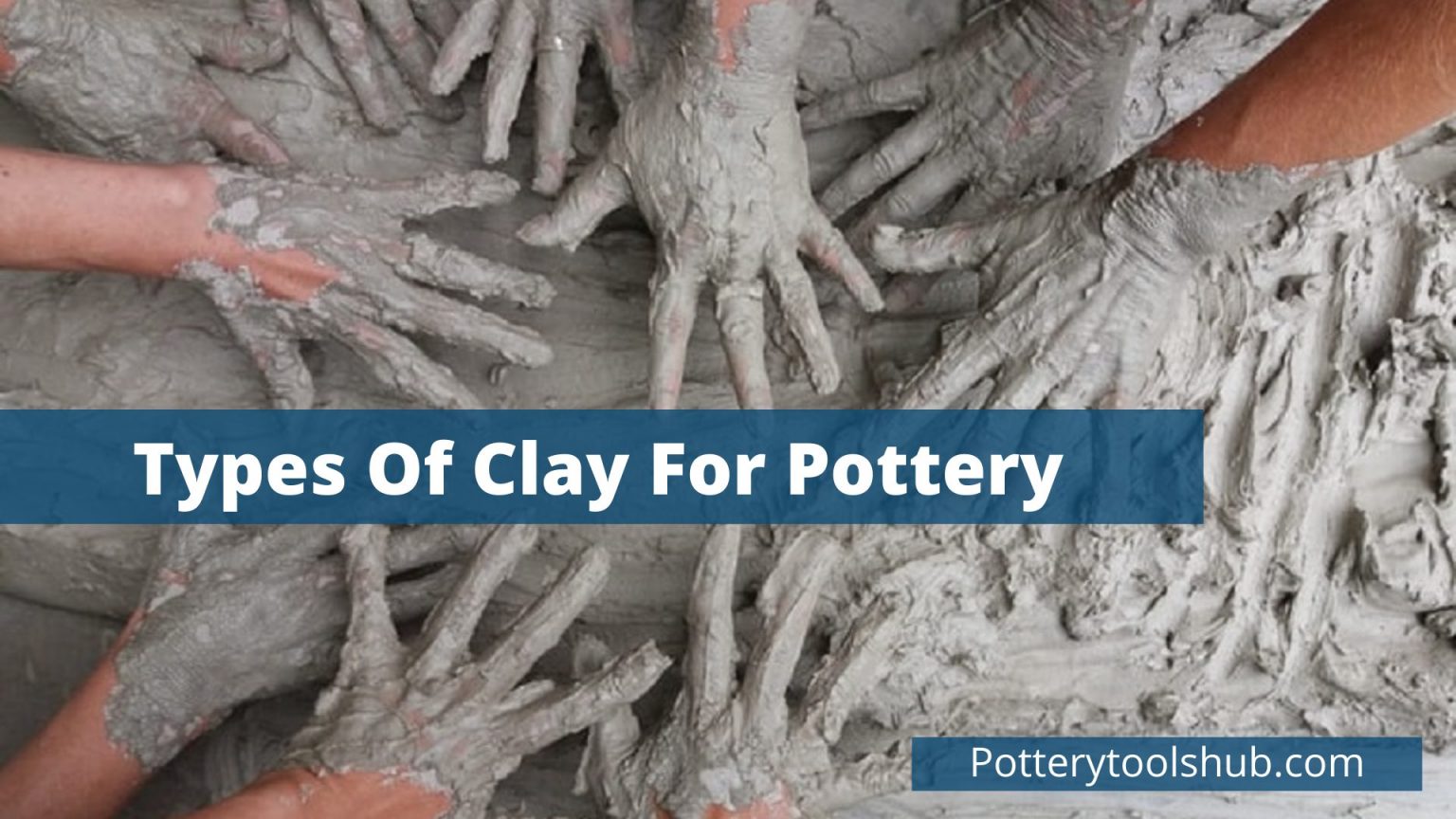 The Types Of Clay For Pottery – Choosing The Best One For You